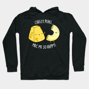 Cheesy Pun Mac Me Happy Cute Mac And Cheese Pun Hoodie